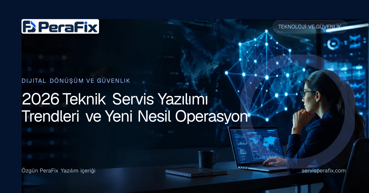 teknik servis yazılımı 2026 yönetim rehberi