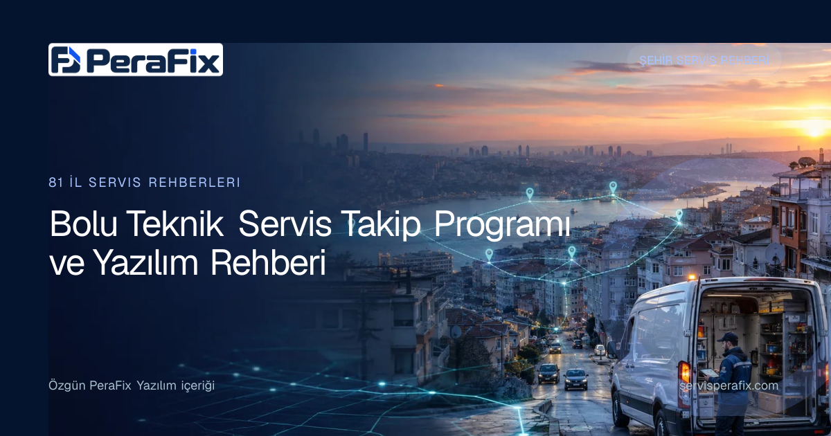 Bolu teknik servis takip programı operasyon rehberi