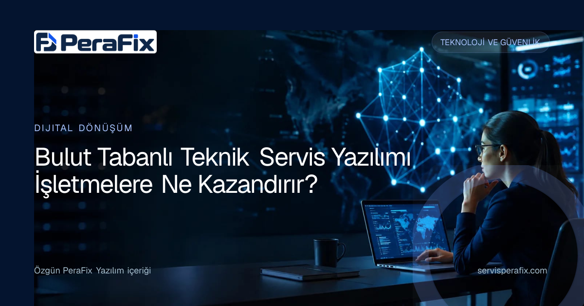 bulut tabanlı teknik servis yazılımı yönetim rehberi