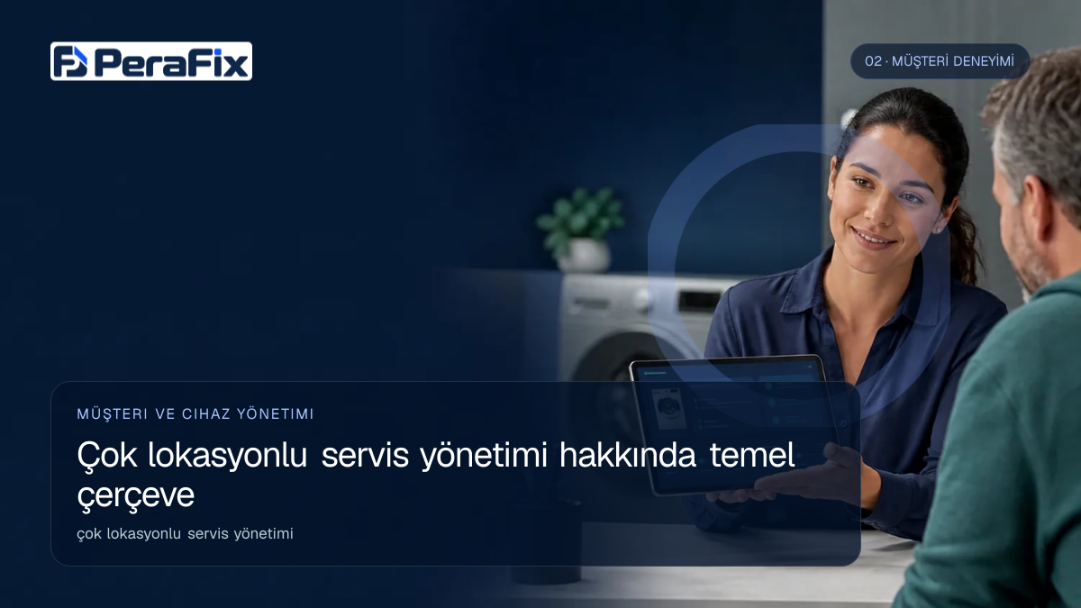 çok lokasyonlu servis yönetimi sürecini gösteren PeraFix uygulama görseli