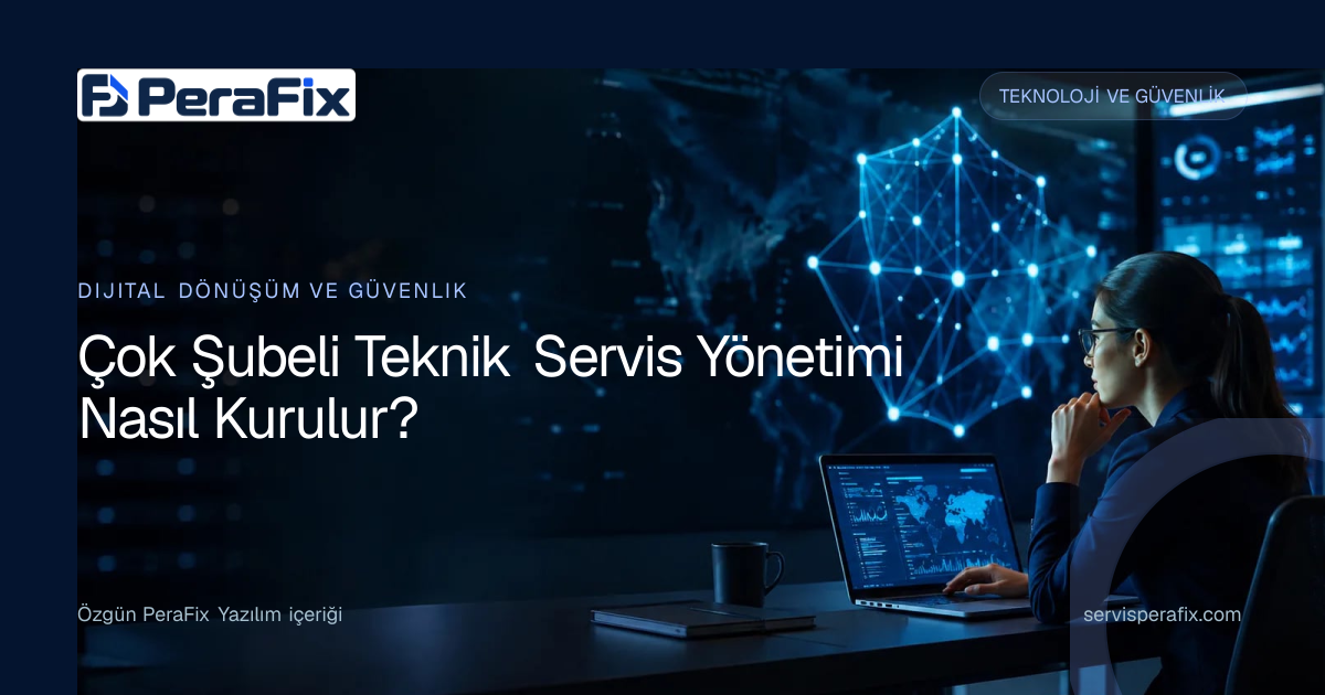 çok şubeli servis programı yönetim rehberi