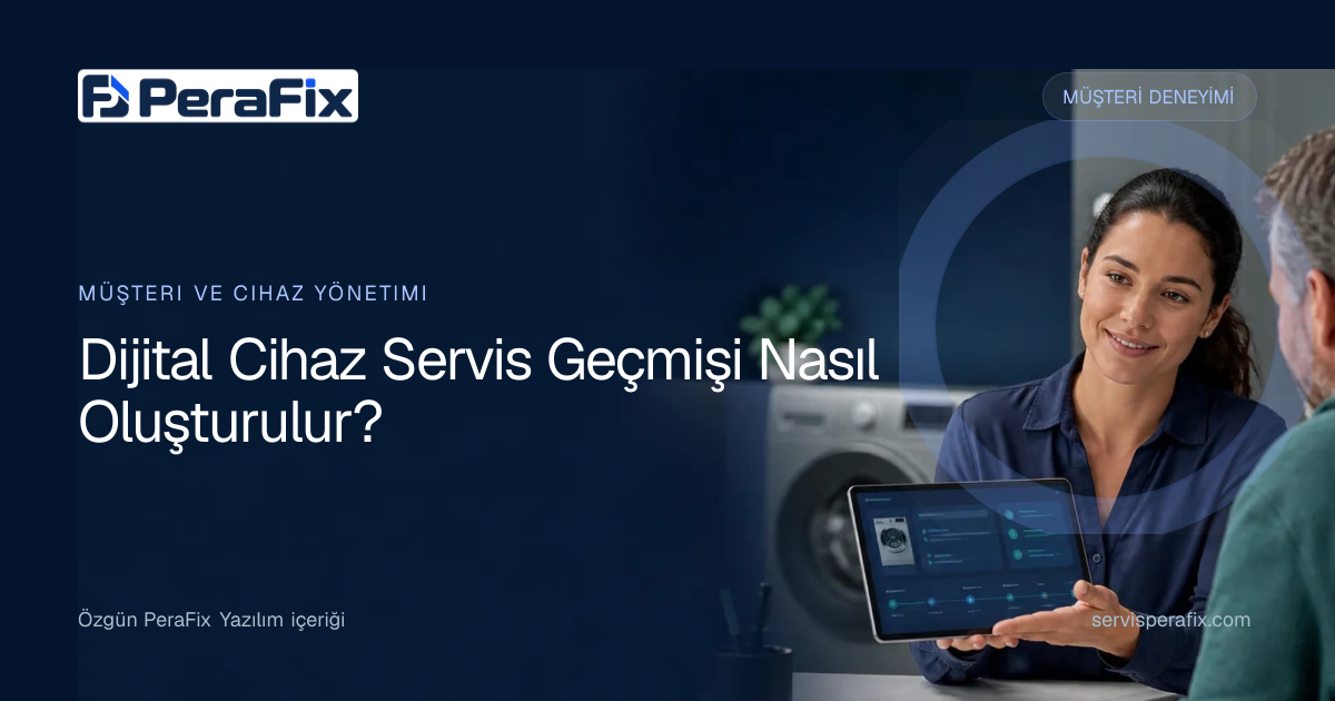 cihaz servis geçmişi yönetim rehberi