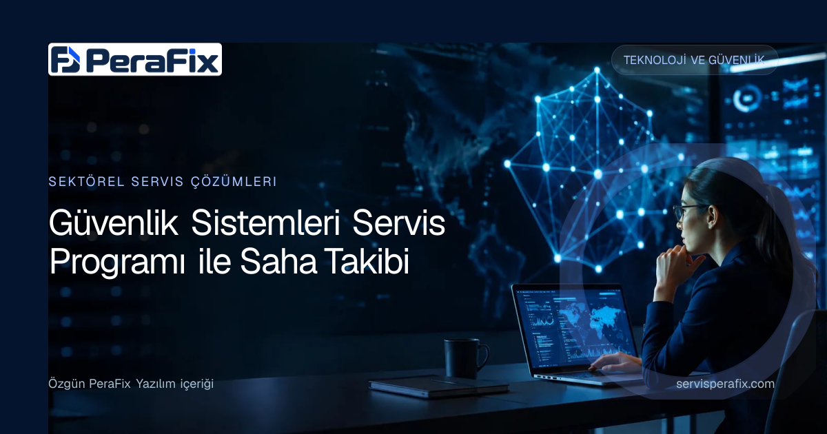 güvenlik sistemleri servis programı yönetim rehberi