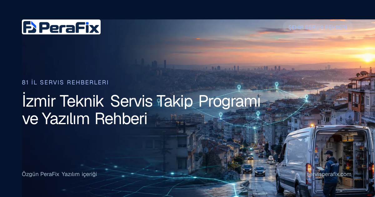 İzmir teknik servis takip programı operasyon rehberi