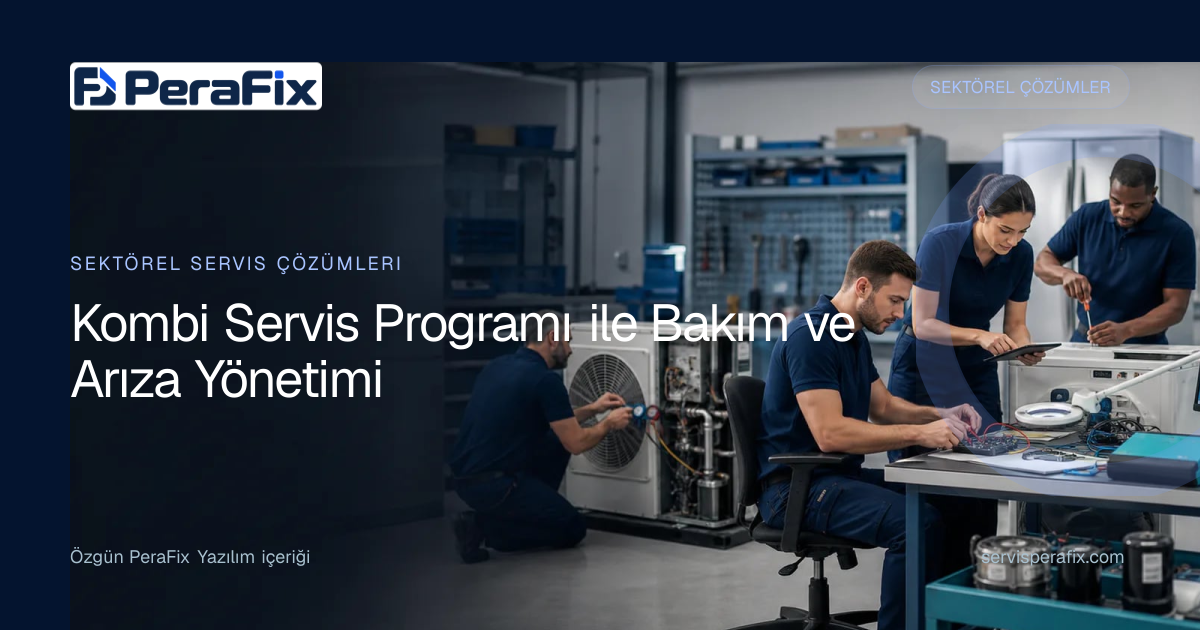 kombi servis programı yönetim rehberi