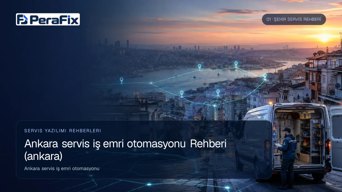Ankara servis iş emri otomasyonu sürecini gösteren PeraFix uygulama görseli