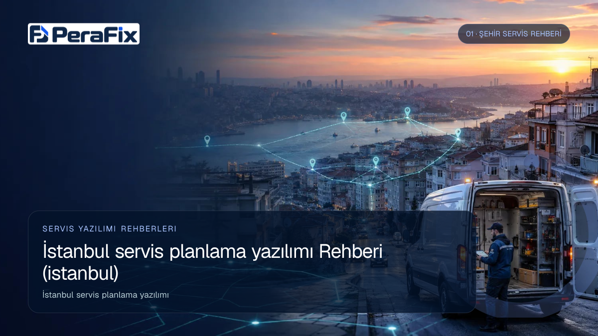 İstanbul servis planlama yazılımı sürecini gösteren PeraFix uygulama görseli