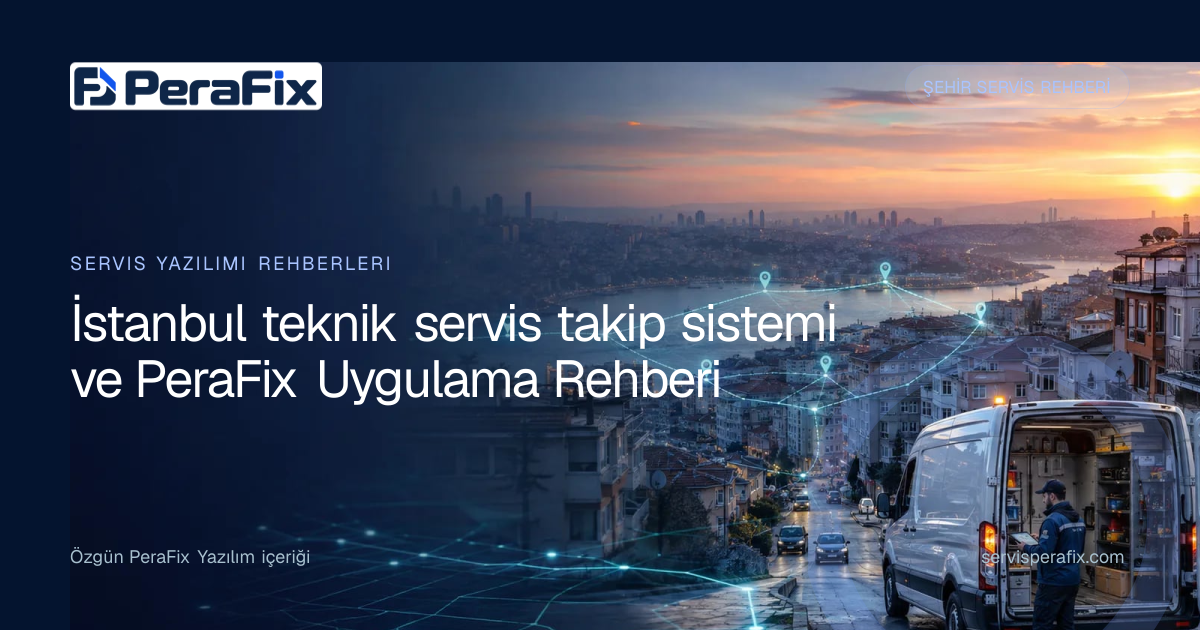 İstanbul teknik servis takip sistemi rehberi