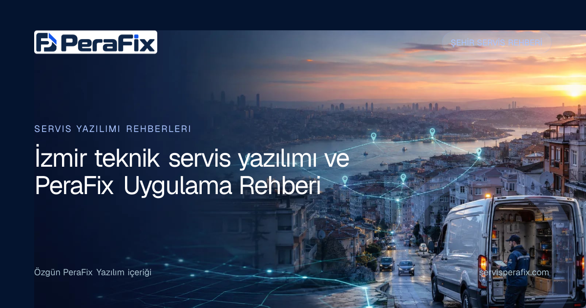 İzmir teknik servis yazılımı rehberi