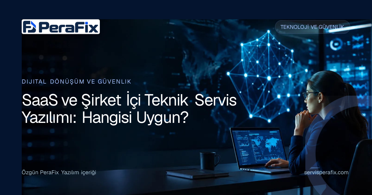 SaaS teknik servis yazılımı yönetim rehberi