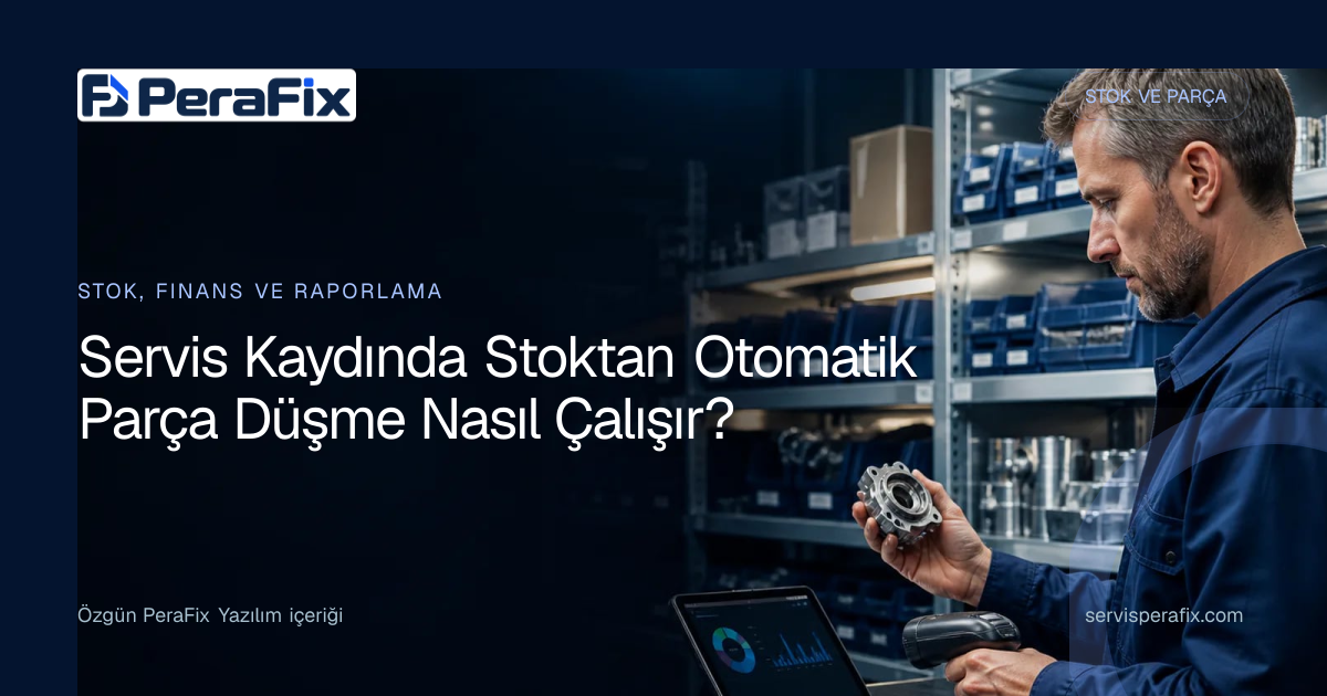 servis stok entegrasyonu yönetim rehberi
