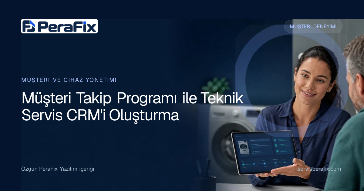 teknik servis müşteri takip programı yönetim rehberi