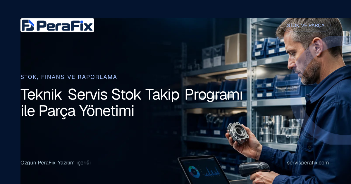 teknik servis stok takip programı yönetim rehberi
