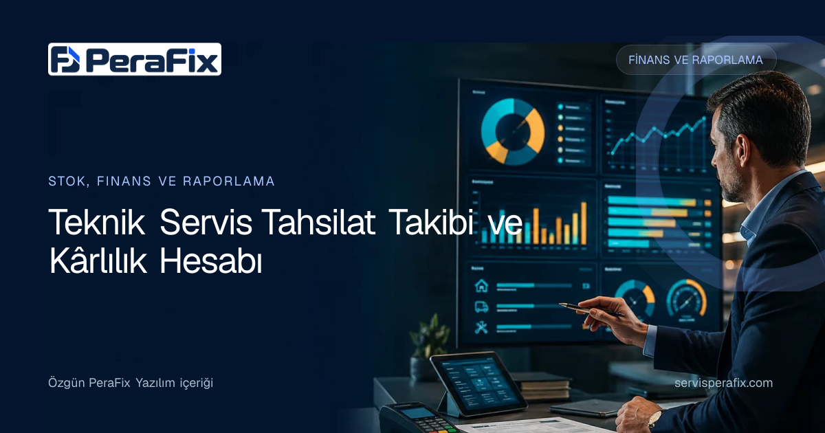 teknik servis tahsilat programı yönetim rehberi
