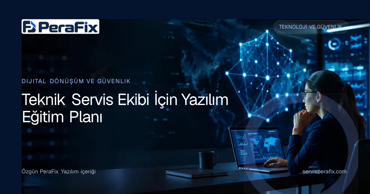 teknik servis yazılımı eğitimi yönetim rehberi