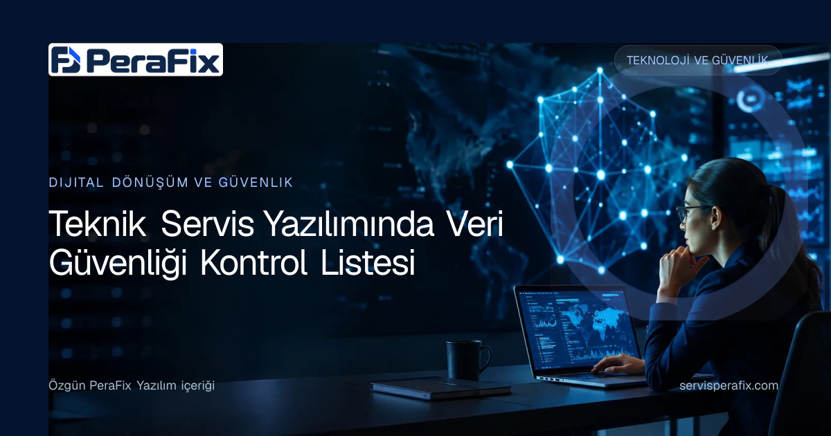 teknik servis yazılımı güvenliği yönetim rehberi