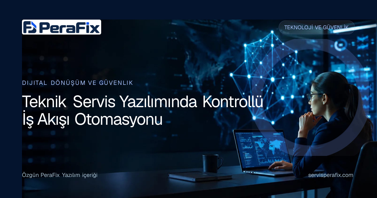 teknik servis iş akışı otomasyonu yönetim rehberi