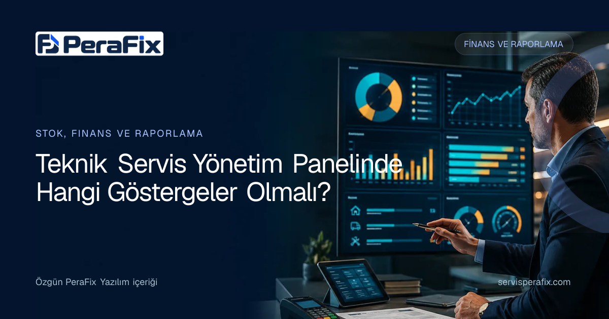 teknik servis dashboard yönetim rehberi