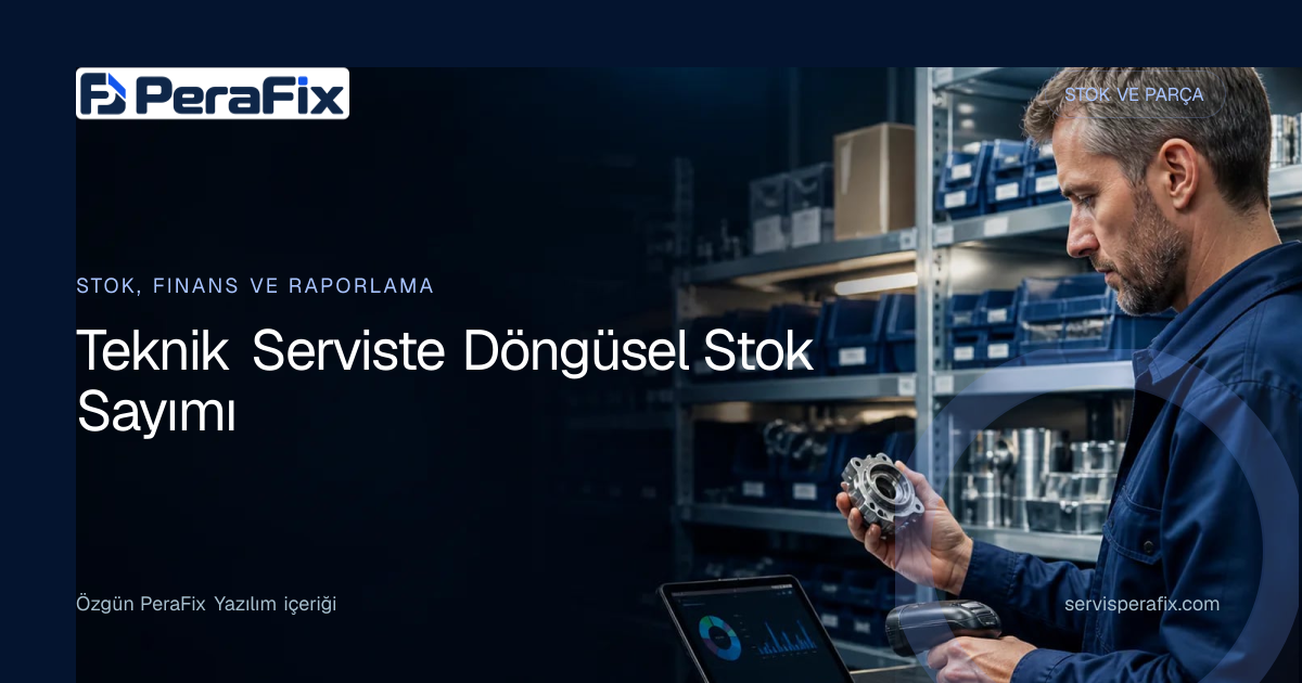 teknik servis stok sayımı yönetim rehberi