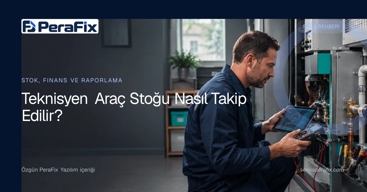 teknisyen araç stoğu yönetim rehberi
