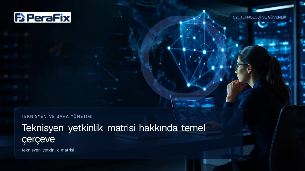 teknisyen yetkinlik matrisi sürecini gösteren PeraFix uygulama görseli