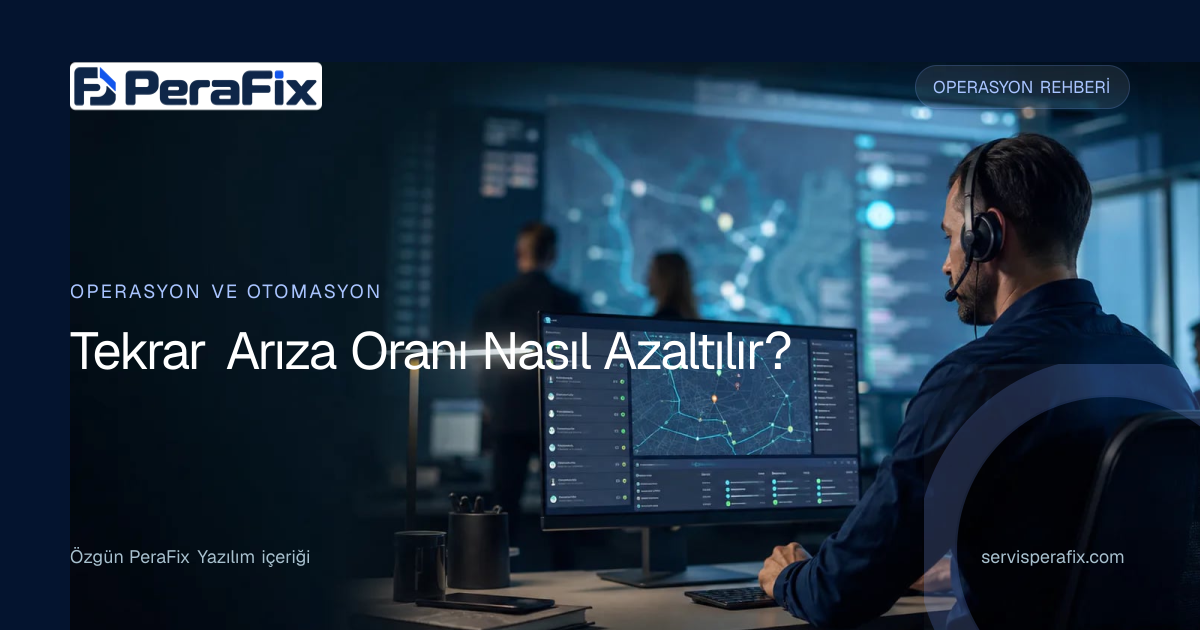 tekrar arıza takibi yönetim rehberi