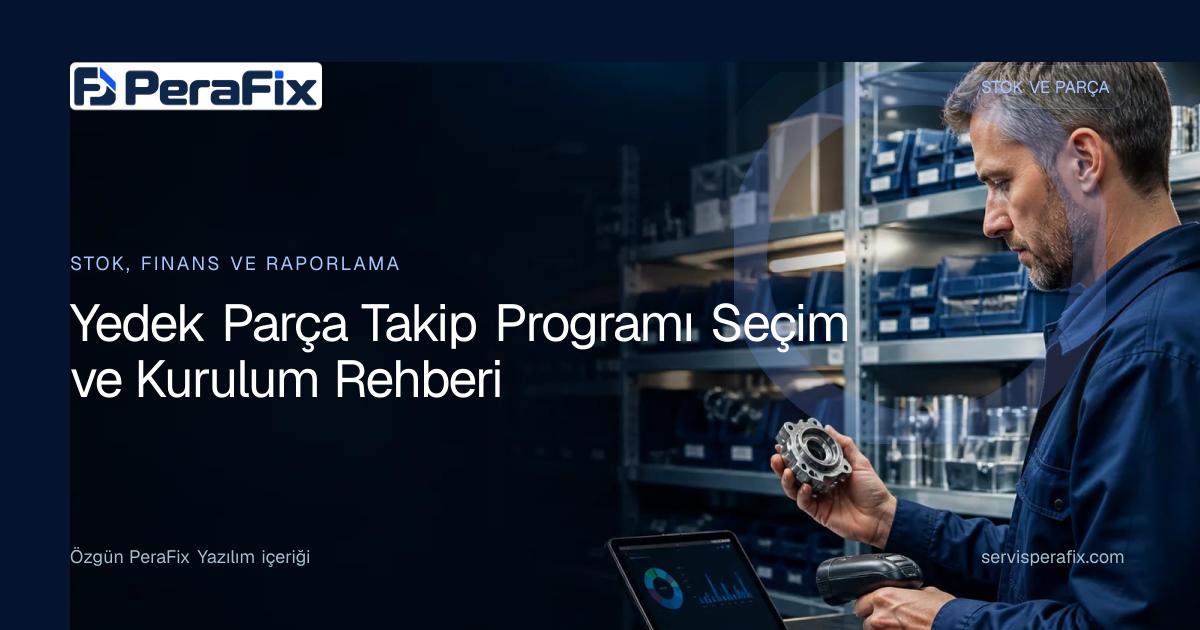 yedek parça takip programı yönetim rehberi